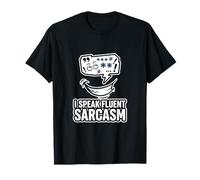 Citation Humoristique « I Speak Fluent Sarcasm » T-Shirt