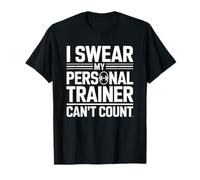 Citation Humoristique « I Swear My Personal Trainer Can't Count » T-Shirt