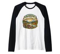 Citation Humoristique I'd Rather Be Hiking Hiker Randonnée Trekking Trekker Manche Raglan