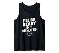 Citation Humoristique « I'll Be Ready in 5 Minutes » pour Les Amis Débardeur