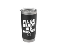 Citation humoristique « I'll Be Ready in 5 Minutes » pour les amis Gobelet isotherme en acier inoxydable double paroi