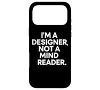 Citation Humoristique I'm a Designer Not a Mind Reader Coque pour iPhone 17 Pro Max