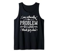 Citation Humoristique I'm Actually The Problem and I Love That Débardeur