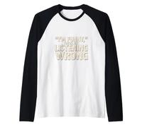 Citation Humoristique I'm Funny You're Just Listening Wrong Dad Manche Raglan