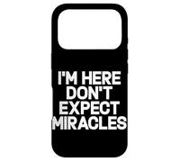 Citation Humoristique « I'm Here Don't Expect Miracles » Coque pour iPhone 17 Pro