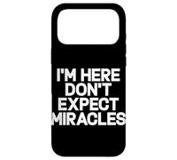 Citation Humoristique « I'm Here Don't Expect Miracles » Coque pour iPhone 17 Pro Max