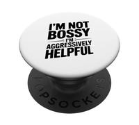 Citation Humoristique I'm Not Bossy I'm Aggressively Helpful PopSockets PopGrip Adhésif