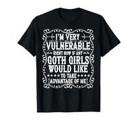 Citation humoristique I'm Very Vulnerable Right Now Cool Goth Girls T-Shirt