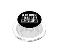 Citation Humoristique in My Defense I Was Left Unsupervised PopSockets PopGrip pour MagSafe