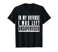 Citation Humoristique in My Defense I Was Left Unsupervised T-Shirt Graphique avec Valeur