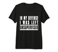 Citation Humoristique in My Defense I Was Left Unsupervised T-Shirt Haut de Gamme