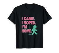 Citation humoristique introvertie I Came I Noped Im Home T-Shirt