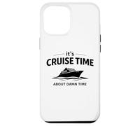 Citation Humoristique « It's Cruise Time About Damn Time » Coque pour iPhone 12 Pro Max