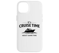 Citation Humoristique « It's Cruise Time About Damn Time » Coque pour iPhone 14 Plus