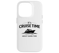 Citation Humoristique « It's Cruise Time About Damn Time » Coque pour iPhone 14 Pro