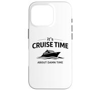 Citation Humoristique « It's Cruise Time About Damn Time » Coque pour iPhone 16 Pro