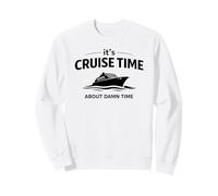 Citation Humoristique « It's Cruise Time About Damn Time » Sweatshirt