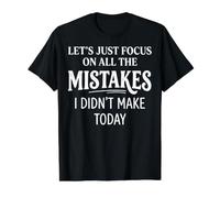 Citation Humoristique Lets Just Focus on All The Mistakes I Didnt Make T-Shirt Graphique avec Valeur, Homme, Noir, L