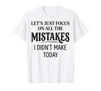 Citation Humoristique Lets Just Focus on All The Mistakes I Didnt Make T-Shirt Graphique avec Valeur, Homme, Blanc, XL