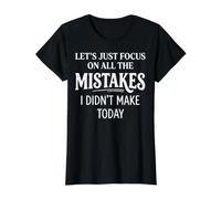 Citation Humoristique Lets Just Focus on All The Mistakes I Didnt Make T-Shirt Graphique avec Valeur, Femme, Noir, XS