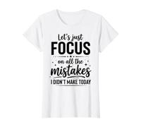 Citation Humoristique « Lets Just Focus on All The Mistakes I Didnt Make » T-Shirt Graphique avec Valeur, Femme, Blanc, XL