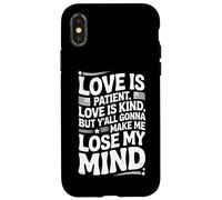 Citation humoristique Love Is Patient Love Kind Gonna Make Me Lose Coque pour iPhone X/XS