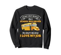 Citation Humoristique « Love My Job » - pour Chauffeur de Bus Scolaire Sweatshirt