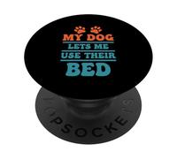 Citation Humoristique My Dog Lets Me Use Their Bed PopSockets PopGrip Adhésif