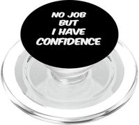 Citation Humoristique « Need A Job No Job But I Have A Confidence » PopSockets PopGrip pour MagSafe
