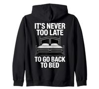 Citation Humoristique Never Too Late to Go Back to Bed Sweat à Capuche