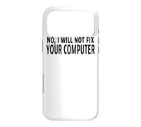 Citation Humoristique « No I Will Not Fix Your Computer » Coque pour iPhone 17 Pro Max