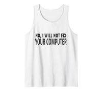 Citation Humoristique « No I Will Not Fix Your Computer » Débardeur