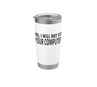 Citation humoristique « No I Will Not Fix Your Computer » Gobelet isotherme en acier inoxydable double paroi