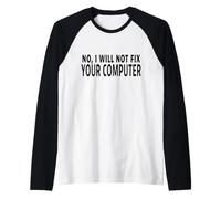 Citation Humoristique « No I Will Not Fix Your Computer » Manche Raglan