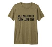 Citation Humoristique « No I Will Not Fix Your Computer » T-Shirt Haut de Gamme