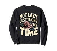 Citation Humoristique « Not Lazy Just Taking My Time » Sweatshirt