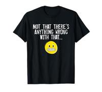 Citation humoristique « Not That There's Anything Wrong With That Funny TV » T-Shirt