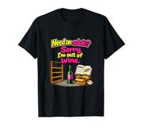 Citation Humoristique pour Adulte « Need an Adult Sorry Im Out of Wine » T-Shirt