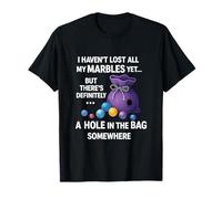 Citation Humoristique pour Adultes avec Inscription « I Haven't Lost All My Marbles Yet... » T-Shirt