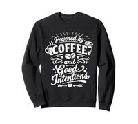 Citation Humoristique « Powered by Coffee and Good Intentions » Sweatshirt