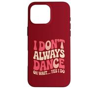 Citation Humoristique rétro années 70 avec Inscription « I Don't Always Dance » Rose Groovy Coque pour iPhone 16 Pro Max