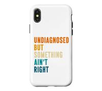 Citation Humoristique rétro Undiagnosed But Something Ain't Right Coque pour iPhone X/XS