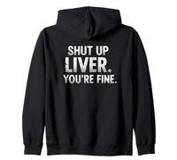 Citation Humoristique Shut UP Liver. You're Fine Sweat à Capuche