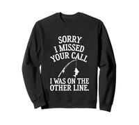 Citation Humoristique « Sorry I Missed Call Fishing » Sweatshirt