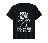 Citation Humoristique « Sorry I Missed Call Fishing » T-Shirt
