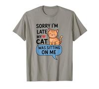 Citation Humoristique « Sorry I'm Late My Cat Was Sitting on Me » T-Shirt