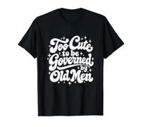 Citation Humoristique « Too Cute to Be Governed » T-Shirt Graphique avec Valeur