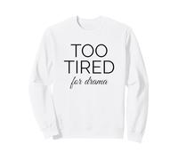 Citation Humoristique « Too Tired for Drama Exhausted Mood » Sweatshirt