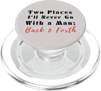 Citation Humoristique Two Places I'll Never Go with a Man Back & Forth PopSockets PopGrip pour MagSafe