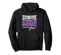 Citation Humoristique « Wish I Could Have Been a Grandparent » Sweat à Capuche